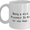 GENERIC Funny Word Processor Gifts, Being A Word Processor Is Not For The Weak, Cute 11oz 15oz Mug For Friends, Cup From Team Leader, Word Processing Software, Gift Ideas For Word Processors, Word Processor